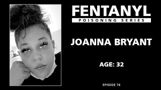 FENTANYL KILLS: Joanna Bryant's Story