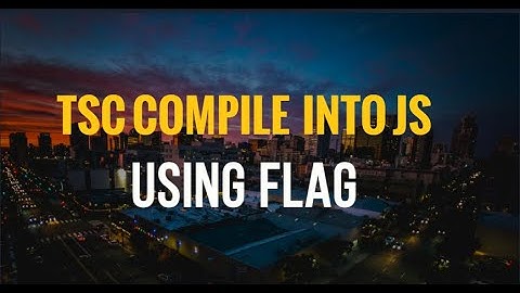 Typescript File Compile into Javascript only One Time || Using Flag