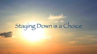 Staying Down is a Choice