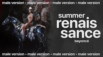 beyoncé - summer renaissance (male version)