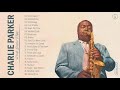 Charlie Parker Greatest Hits Collection - Best Saxophone Music By Charlie Parker