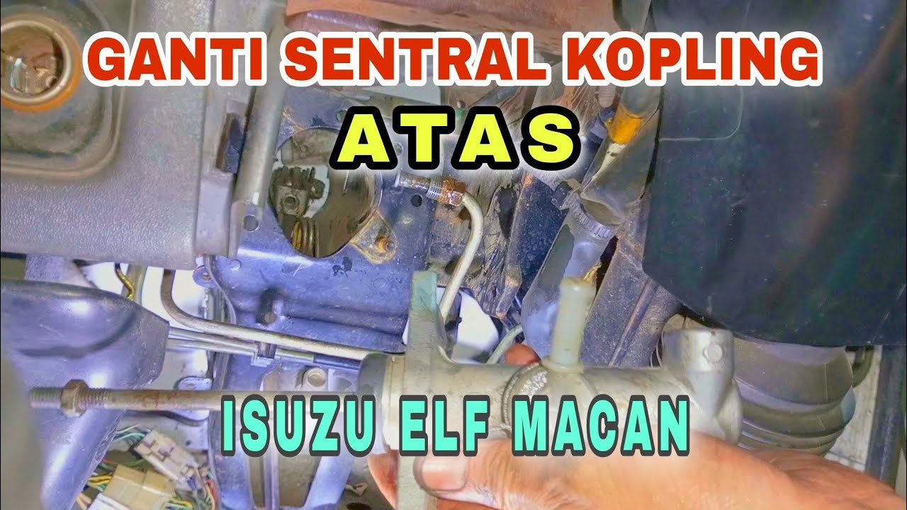 Cara Ganti SENTRAL KOPLING ATAS Isuzu Elf Macan
