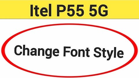How to change font style, me ITEL P55 5G me font style change kaise karen