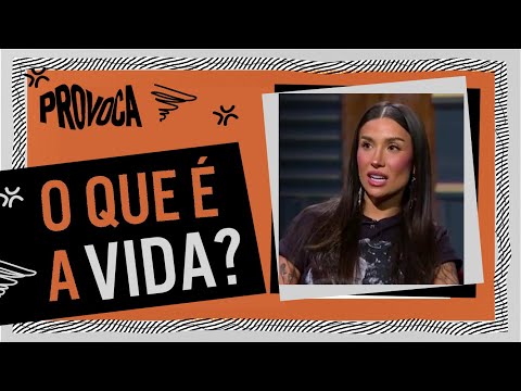 O que é a vida, BIANCA ANDRADE? @ProvocaTVCultura