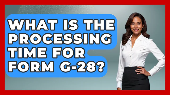 What Is The Processing Time For Form G-28? - US Citizenship Immigration Guide