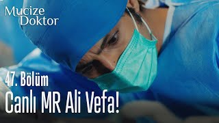 Canlı MR Ali Vefa! - Mucize Doktor 47. Bölüm