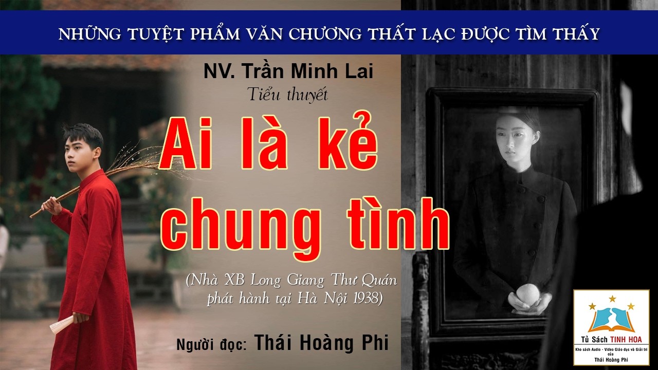 AI LÀ KẺ CHUNG TÌNH. Tác giả: NV. Trần Minh Lai. Người đọc: Thái Hoàng Phi