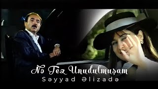 Səyyad Əlizadə - Nə Tez Unudulmuşam (Official ) Resimi