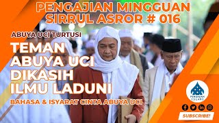 Abuya Uci - Cerita Teman Pesantren Abah Uci Mimpi Bertemu Nabi Dikasih Ilmu Laduni #SirrulAsror #016