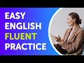 Easy english fluent practice effective speaking practice for conversation