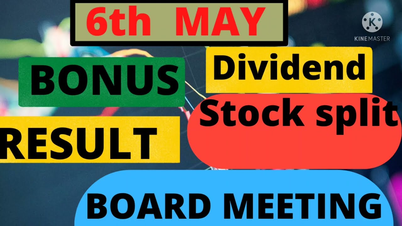6 May company announces bonus, dividend, Result Board Meeting  stock split Stock Market Share Market