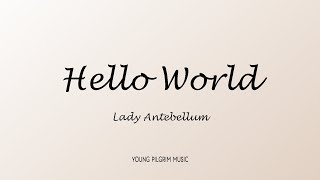 Lady Antebellum - Hello World (Lyrics)