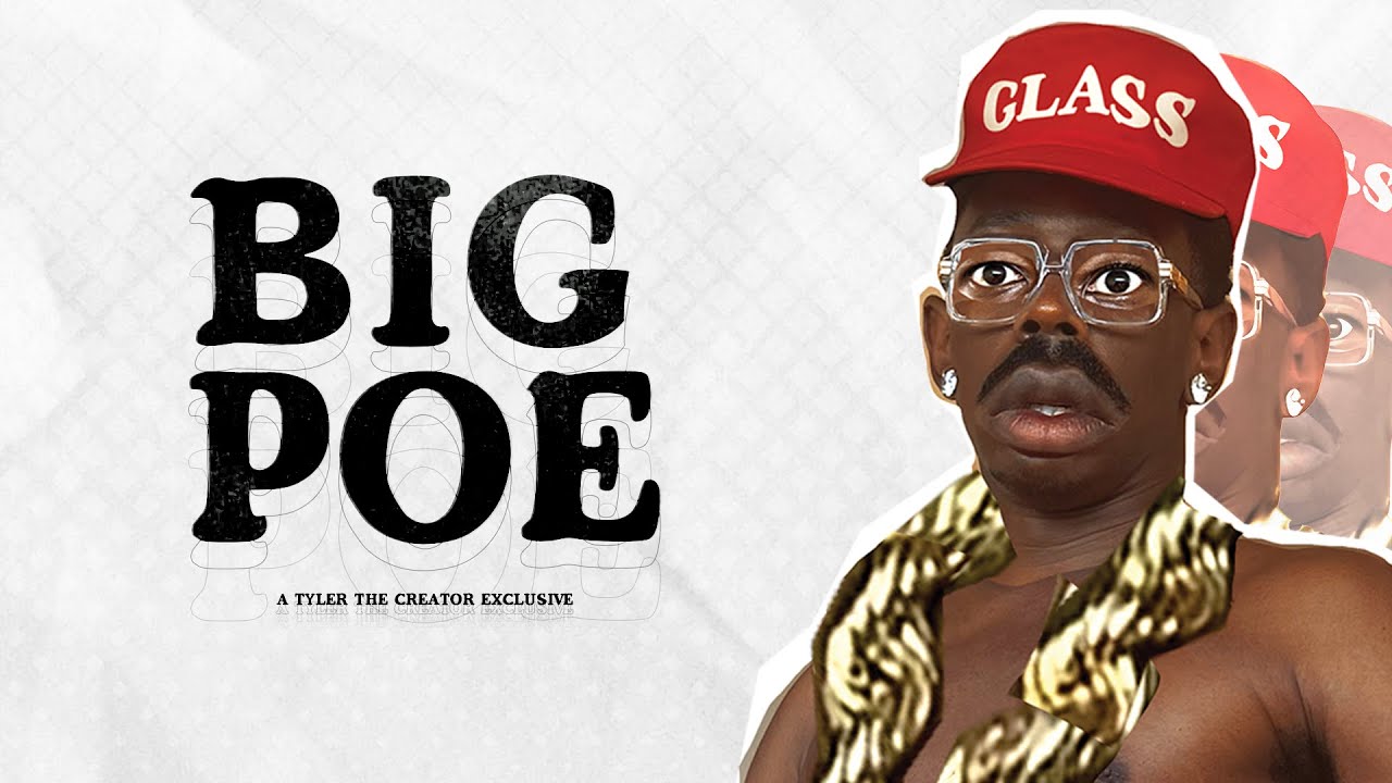 BIG POE - TYLER, THE CREATOR (FULL LYRIC VIDEO) BIG POE - TYLER, THE CREATOR (FULL LYRIC VIDEO)