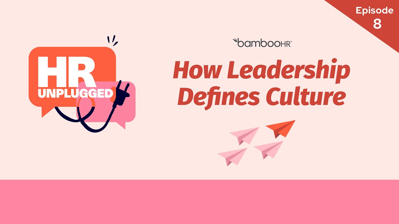 How Leadership Defines Culture HR Unplugged BambooHR YouTube