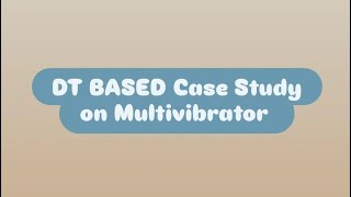 Famous DT Based Case Study on Multivibrator | AEC | SNS Institutions Wealth