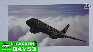 BIG JETS FROM HOME DAY 53 -  DAILY UPDATE & LIVE FROM THE STUDIO
