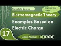 Electric Charge Solved Examples | Electromagnetics Theory | Engineering Funda