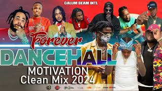 Dancehall Motivation Mix 2024 CLEAN | FOREVER | MASICKA,Chronic law,Valaint,450 | Calum beam intl