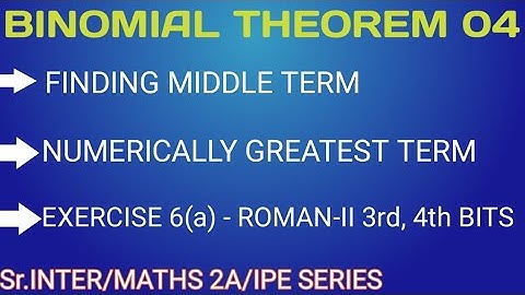 BINOMIAL THEOREM 04/ MIDDLE TERM - NUMERICALLY GREATEST TERM/CLASS 12/MATHEMATICS 2A