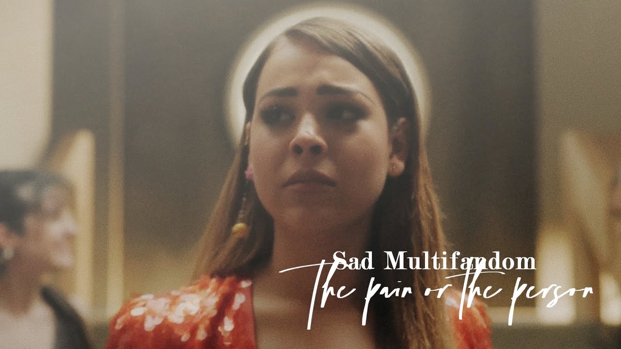 Sad Multifandom ll The pain or the person?