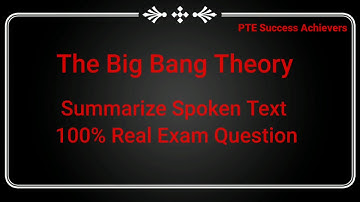 1. The Big Bang Theory || PTE Summarise  Spoken Text || 100 % Real Exam Audio ||