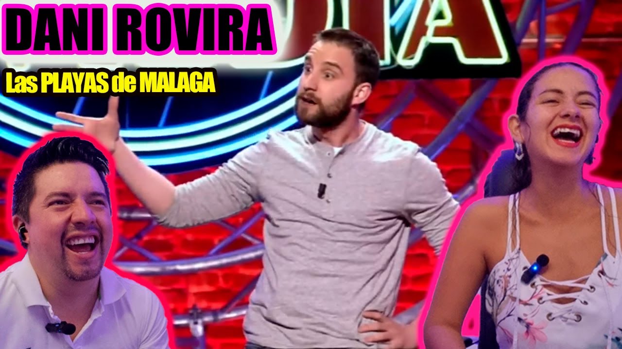 Comediante ESPAÑOL | Reaccion a Dani Rovira | Las playas de Málaga | Nos dio ATAQUE de RISA