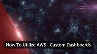 How To Utilize AWS - Custom Dashboards Profile