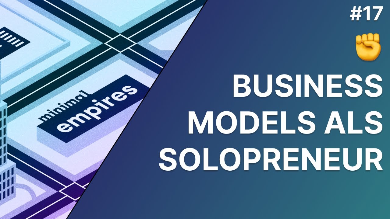 ✊ Top Business Models für Solopreneure / Solo-Gründer | Minimal Empires #17
