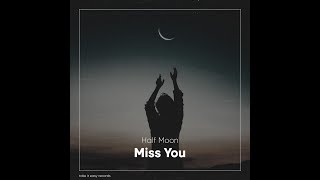 Half Moon - Miss You (Original Mix)