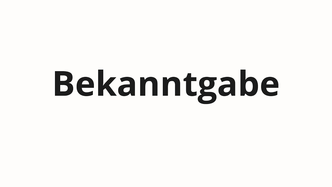 Как произносить Bekanntgabe