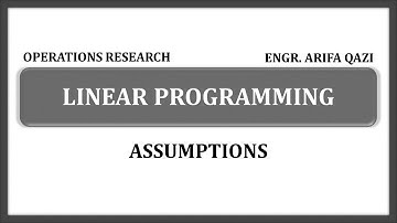 Operations Research - 2.2 Linear Programming - Assumptions