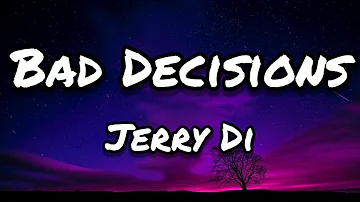 Jerry Di - Bad decisions (Letra/Lyrics)