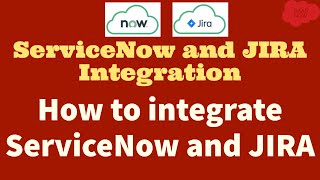 ServiceNow Integration with JIRA | How to integrate ServiceNow and JIRA