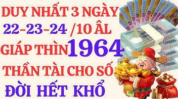 Tử Vi Giáp Thìn 1964: ⚡THẦN TÀI BAN SỐ ĐỘC ĐẮC (22-24/10 ÂL)  | Trúng Số Đổi Đời - Hết Khổ
