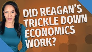 Famous Did Reagan's trickle down economics work? Net Worth