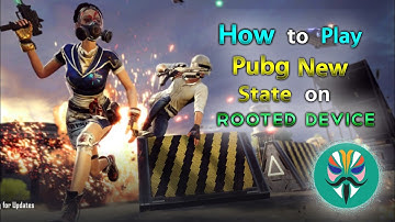 How to Play Pubg New state in Rooted Device 🔥🔥