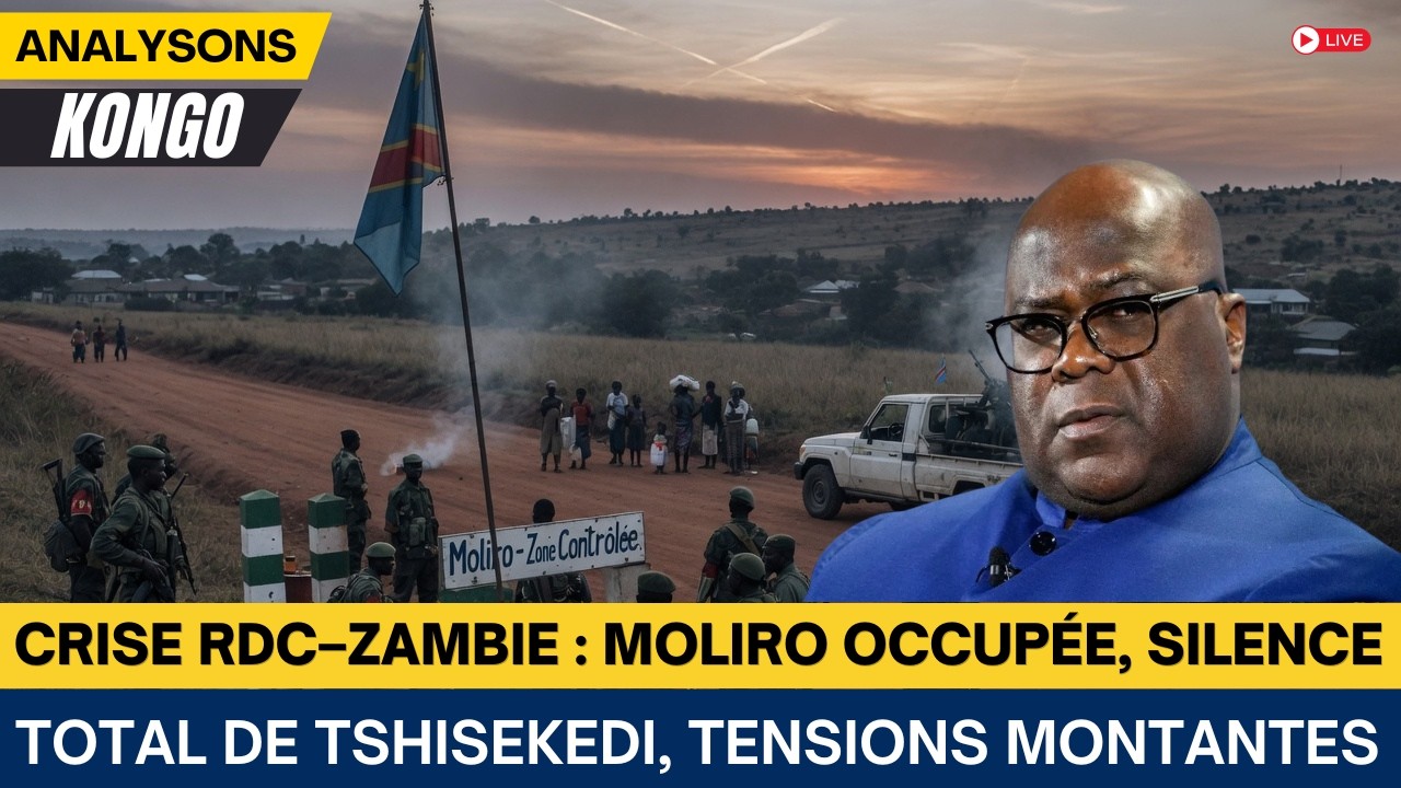 Crise RDC–Zambie : Moliro occupée, silence total de Tshisekedi ...