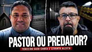 IGREJA UM ESCONDERIJO PARA PREDADORES CASO DO PASTOR PARAIBA
