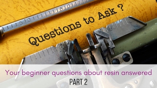Beginner Questions About Resin - Part 2
