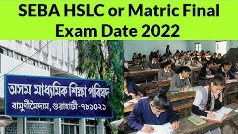 Assam HSLC Final Exam Date 2022 | SEBA HSLC Final Exam Date 2022 | Assam Matric Final Exam Date 2022