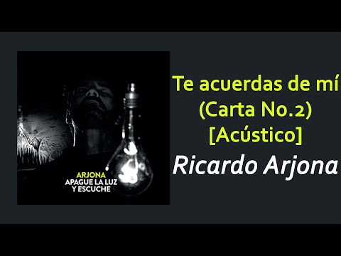 Ricardo Arjona - Te Acuerdas de Mi (Carta No. 2) (Acústico)