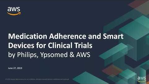 Medication Adherence & Smart Devices for Clinical Trials by Ypsomed, Philips, & AWS