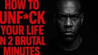How to Unf*ck Your Life in 2 Brutal Minutes