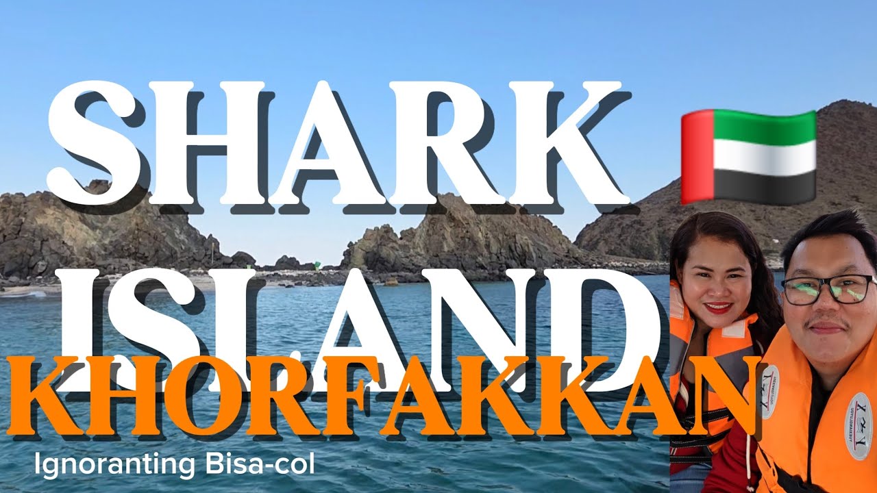 SHARK ISLAND, KHORFAKKAN FUJAIRAH 🇦🇪 