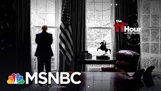 Trump White House Staff Knows 'This Is Not Going Well' | The 11th Hour | MSNBC