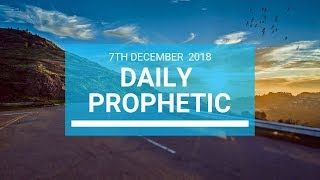 Daily prophetic 7 December 2018