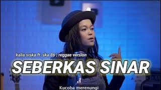SEBERKAR SINAR | KALIA SISKA ft. ska 86 | reggae version