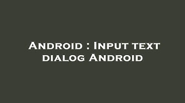 Android : Input text dialog Android