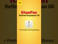 Cook smarter with Khanpan Oil low absorption, rich nutrients, and better digestion in every drop