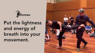 Put the lightness and energy of breath into your movement.